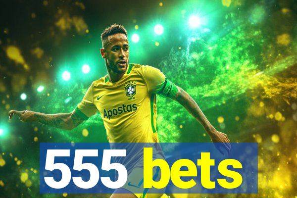 555 bets